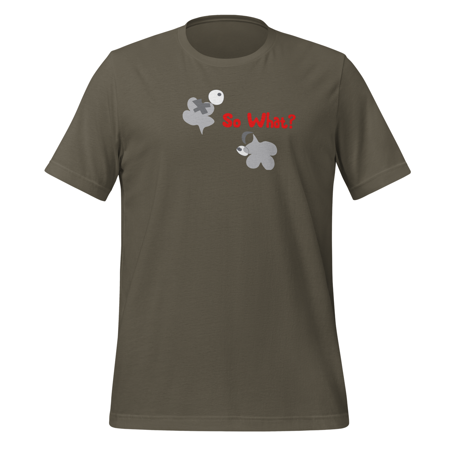 So what? Unisex T-Shirt - Dark Group