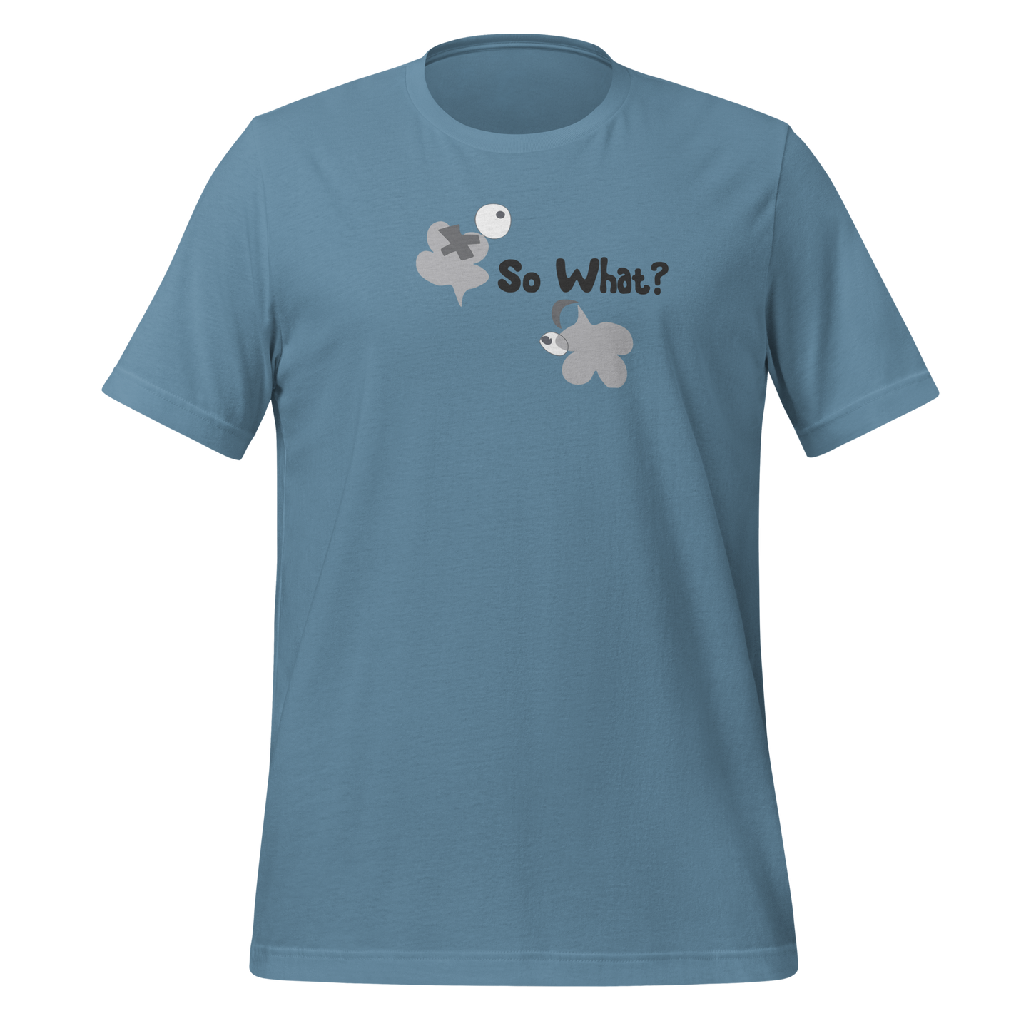 So what? Unisex T-Shirt - Lighter Group